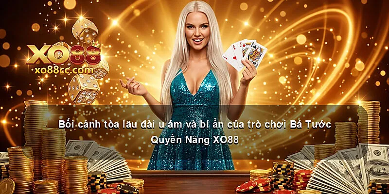 Bối cảnh tòa lâu đài u ám và bí ẩn của trò chơi Bá Tước Quyền Năng XO88