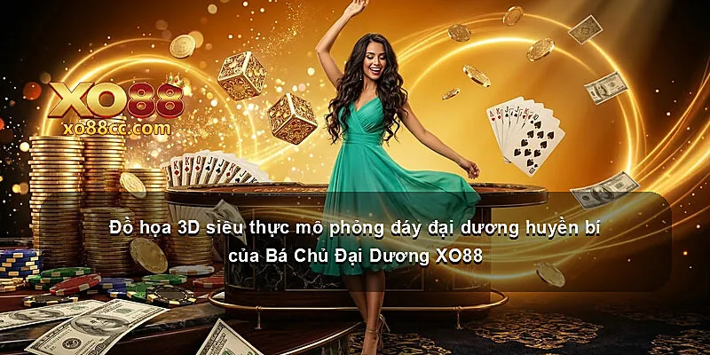Đồ họa 3D siêu thực mô phỏng đáy đại dương huyền bí của Bá Chủ Đại Dương XO88