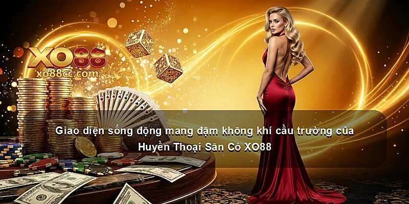Giao diện sống động mang đậm không khí cầu trường của Huyền Thoại Sân Cỏ XO88