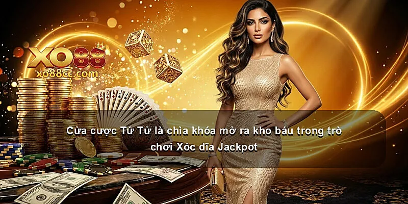 Cửa cược Tứ Tử là chìa khóa mở ra kho báu trong trò chơi Xóc đĩa Jackpot