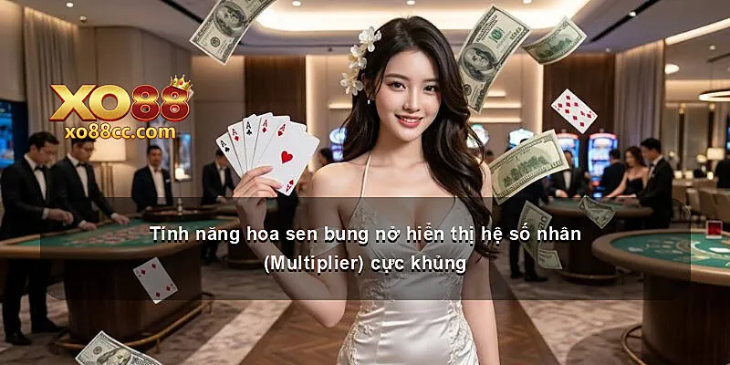 Tính năng hoa sen bung nở hiển thị hệ số nhân (Multiplier) cực khủng