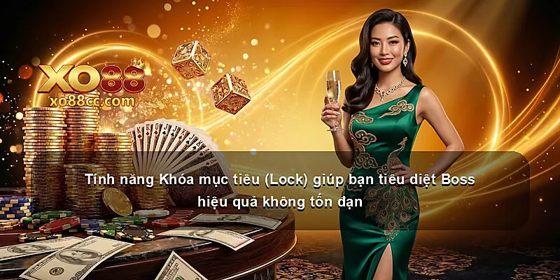 Tính năng Khóa mục tiêu (Lock) giúp bạn tiêu diệt Boss hiệu quả không tốn đạn