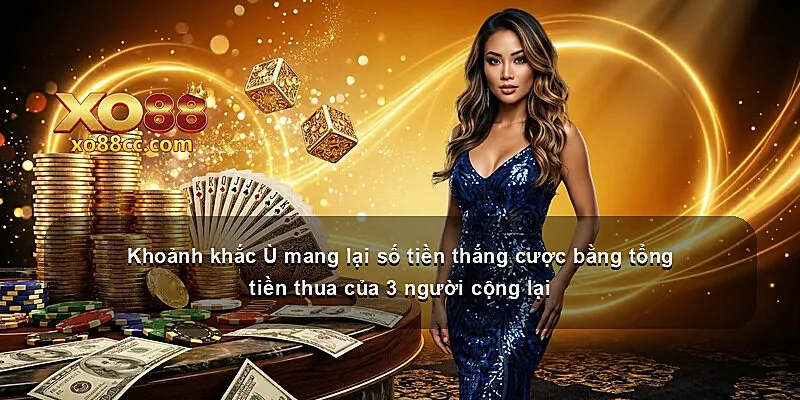 Khoảnh khắc Ù mang lại số tiền thắng cược bằng tổng tiền thua của 3 người cộng lại