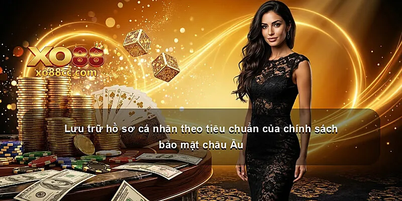 Lưu trữ hồ sơ cá nhân theo tiêu chuẩn của chính sách bảo mật châu Âu