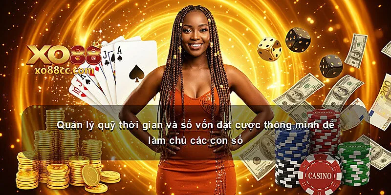 Quản lý quỹ thời gian và số vốn đặt cược thông minh để làm chủ các con số