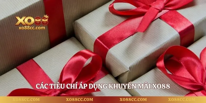 Khuyến Mãi XO88 – Tổng Hợp Ưu Đãi Hấp Dẫn Dành Cho Hội Viên 4 Các tiêu chí áp dụng khuyến mãi XO88
