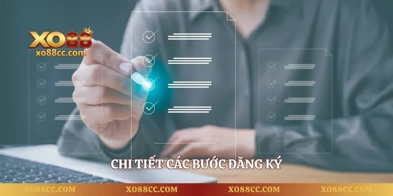 Đăng ký XO88 - Hướng Dẫn Thao Tác Tạo Tài Khoản Nhanh 2 Chi tiết các bước đăng ký