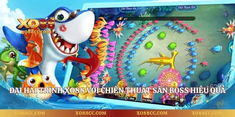 Đại Hải Trình XO88 Với Chiến Thuật Săn Boss Hiệu Quả