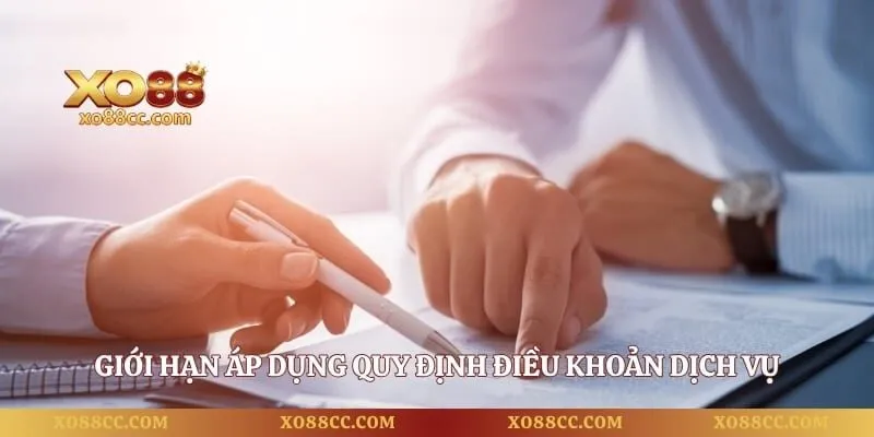 Điều Khoản Dịch Vụ – Quy Định Vận Hành Và Quyền Lợi Hội Viên 3 Giới hạn áp dụng quy định điều khoản dịch vụ