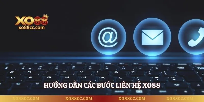 Hướng dẫn các bước liên hệ XO88