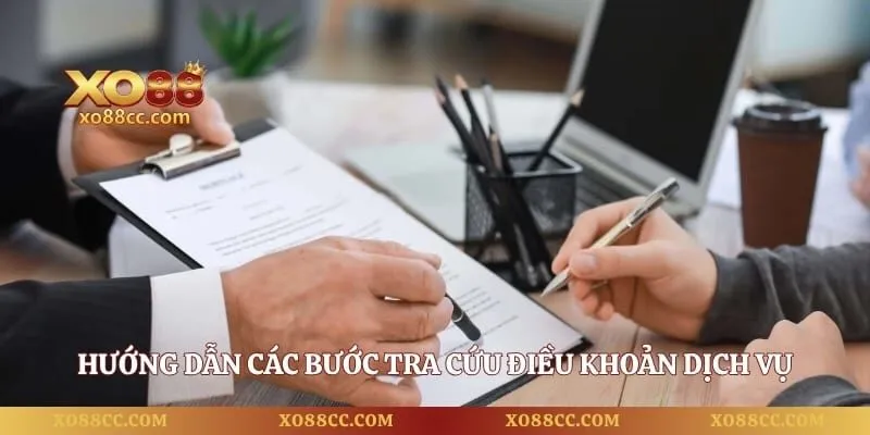 Điều Khoản Dịch Vụ – Quy Định Vận Hành Và Quyền Lợi Hội Viên 4 Hướng dẫn các bước tra cứu điều khoản dịch vụ trên hệ thống