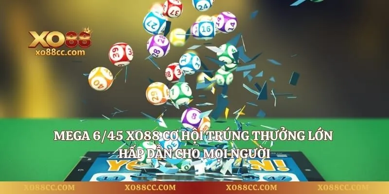 Mega 6/45 XO88 Cơ Hội Trúng Thưởng Lớn Hấp Dẫn Cho Mọi Người