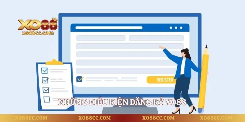 Đăng ký XO88 - Hướng Dẫn Thao Tác Tạo Tài Khoản Nhanh 1 Những điều kiện đăng ký XO88