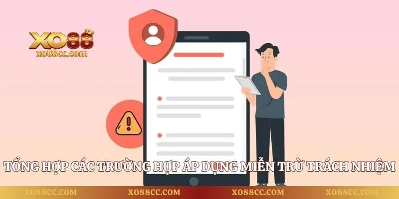 Miễn Trừ Trách Nhiệm - Quy Định Quan Trọng Hàng Đầu Tại Xo88 2 Tổng hợp các trường hợp áp dụng miễn trừ trách nhiệm
