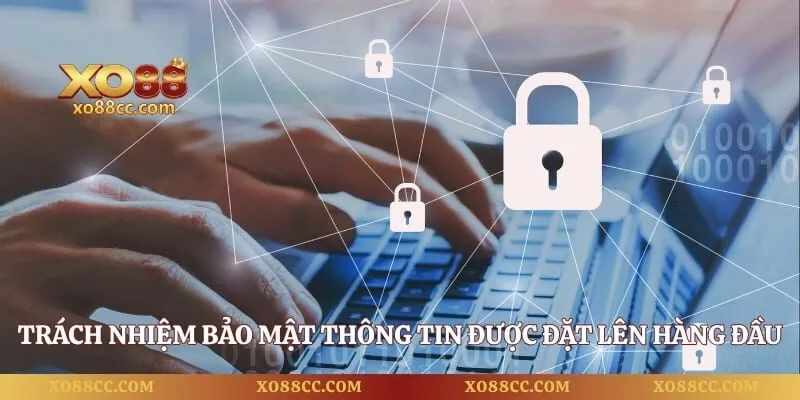 Chính Sách Bảo Mật - Quyền Lợi Và An Toàn Tuyệt Đối Cho Bạn 2 Trách nhiệm bảo mật thông tin được nhà cái đặt lên hàng đầu