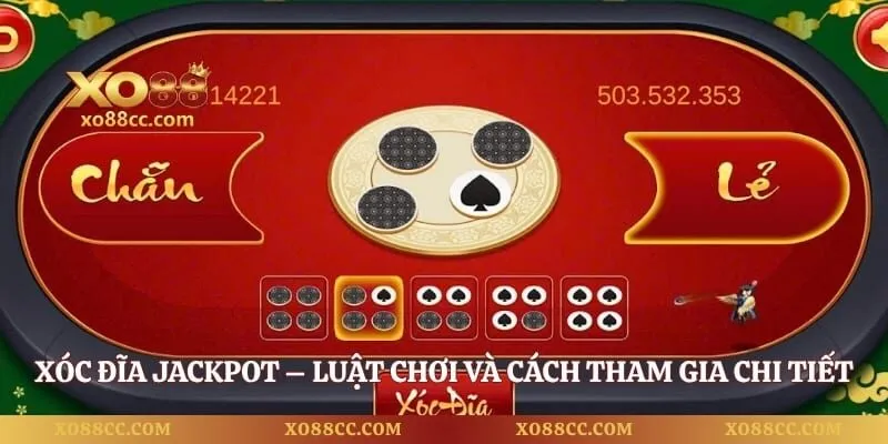 Xóc Đĩa Jackpot – Luật Chơi Và Cách Tham Gia Chi Tiết